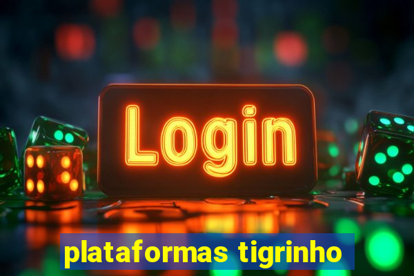 plataformas tigrinho